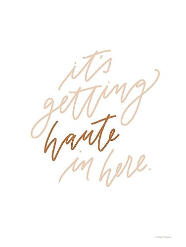 Its Getting Haute in Here Minimalist Print