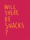Will There Be Snacks? Art Print