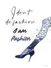 I Am Fashion Art Print