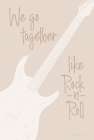 We Go Together like Rock -n- Roll Art Print