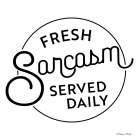 Fresh Sarcasm Served Daily 2 Art Print