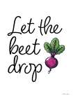 Let the Beet Drop Art Print