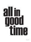 All in Good Time Art Print