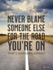 Never Blame Someone Else Art Print