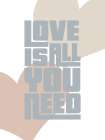 Love is All You Need Art Print