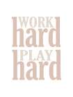 Work Hard Play Hard Art Print
