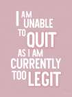 To Legit to Quit Art Print