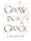 Grow in Grace Poster Art Print