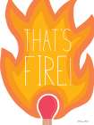 Thats Fire! Art Print