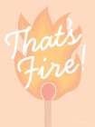 Thats Fire! Art Print