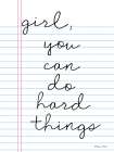 Girl, You Can Do Hard Things Art Print