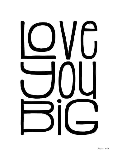 Love You Big Inspirational Print