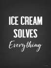 Ice Cream Solves Everything Art Print by Seven Trees Design