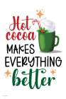 Hot Cocoa Makes Everything Better Art Print