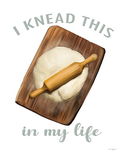 I Knead This in My Life Art Print