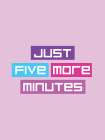 Five More Minutes Art Print