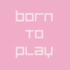 Born to Play Art Print