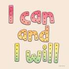 I Can and I Will Art Print