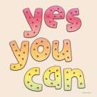 Yes You Can Art Print