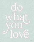 Do What You Love Art Print