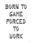 Born to Game Art Print