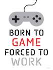 Born to Game Art Print