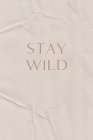 Stay Wild Art Print