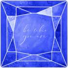Be who you are gem cobalt blue Art Print