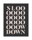 Slowdown Art Print