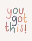 You Got This Art Print