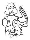 Oh for Fu**s Sake Art Print