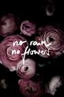 No Rain No Flowers 2 Art Print