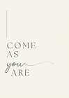 Come As You Are Art Print