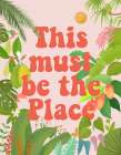 This Must Be the Place Art Print