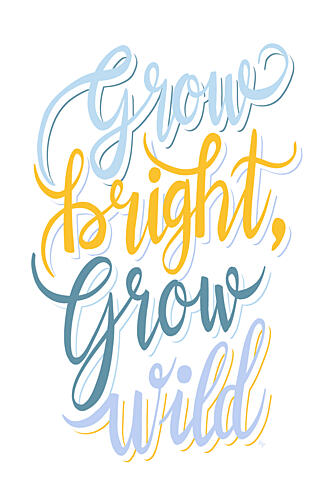 Grow Bright Grow Wild Art Print