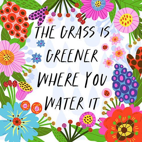Water Your Grass Quote Art Print by Marusha Belle