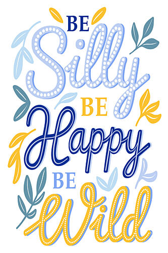 Be Silly Be Happy Wild Art Print by Martina