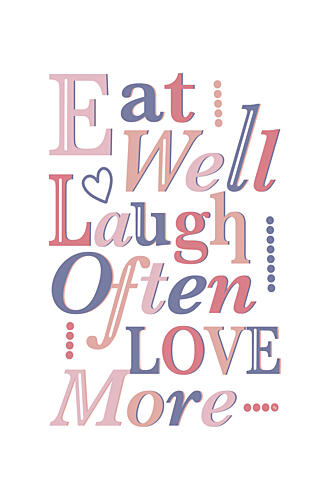 Eat Well Laugh Often Love More Art Print by Martina