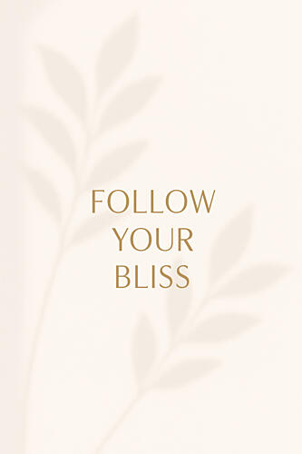 Followyourbliss Inspirant reproduction