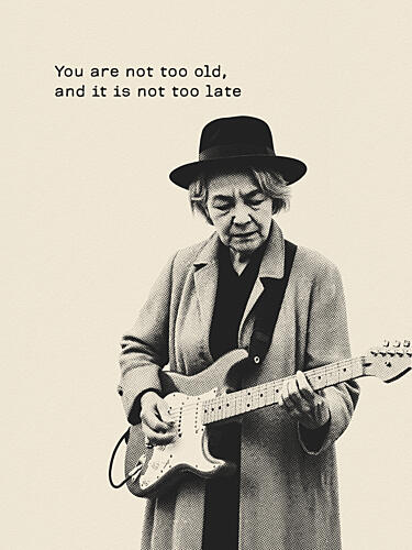 You Are Not Too Old Art Print