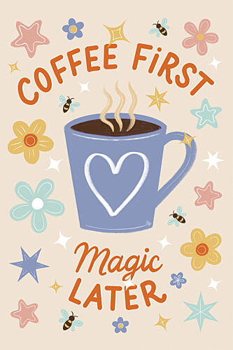 Coffee First Magic Later Art Print