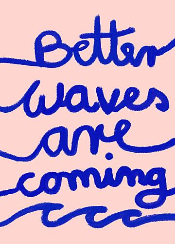 Better Waves Coming Art Print by Ute Arnold