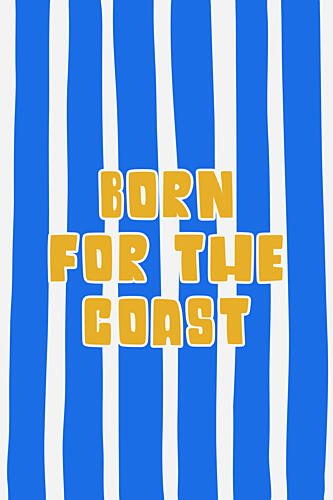 Born for the Coast Art Print by Treechild