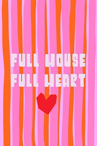 Full House Full Heart Art Print