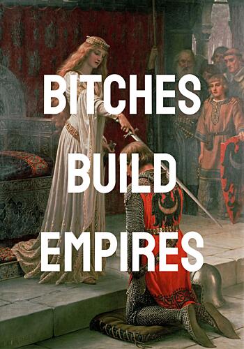 Bitches Build Empires Art Print