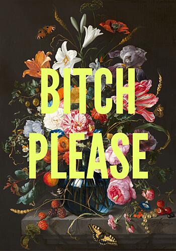 Bitch Please Floral Still Life Art Print