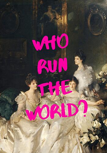 Who Run the World Art Print