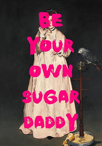 Be Your Own Sugar Daddy Art Print