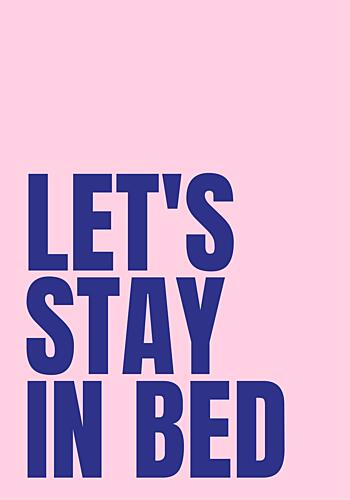 Lets Stay in Bed Art Print