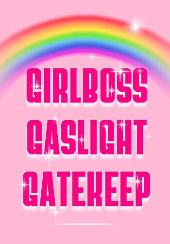Girlboss Gaslight Gatekeep Art Print